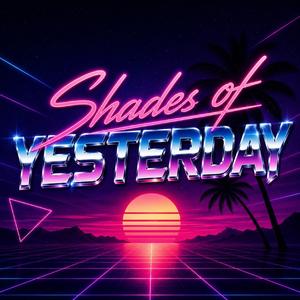 Shades of Yesterday