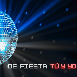 De Fiesta Tú y Yo