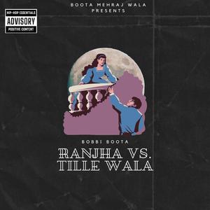 Ranjha Vs. Tille Wala (feat. BOOTA MEHRAJ WALA & Victor Boota)