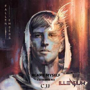 ILLENIUM-Blame Myself -(C.U Trance remix）