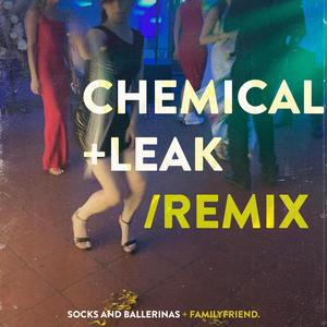 Chemical/Leak (familyfriend. Remix)