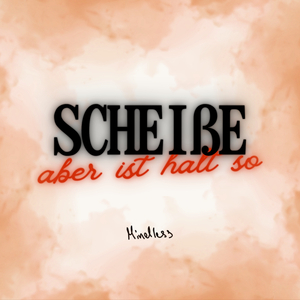 Scheiße, aber is' halt so