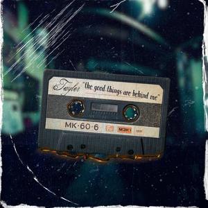 The good things are behind me