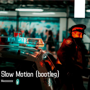 Slow Motion (bootleg)