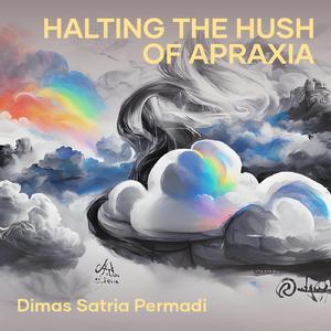 Halting the Hush of Apraxia