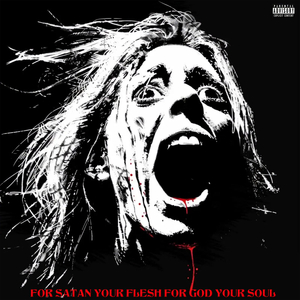 For Satan Your Flesh, For God Your Soul
