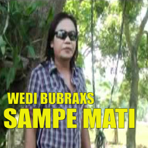 Sampe Mati - Wedy Bubraxs