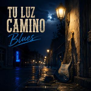 TU LUZ CAMINO BLUES