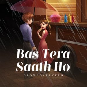 Bas Tera Saath Ho (Slowed+Reverb)