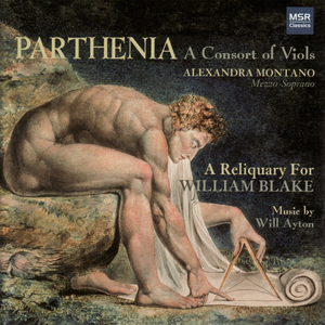 A Reliquary for William Blake - Song Cycle for Solo Voice and Viol Consort: The Clod & The Pebble