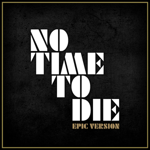 No Time to Die (Epic Version)