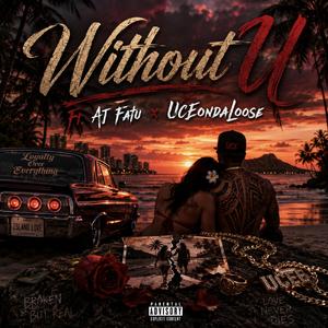 Without U (feat. AJ Fatu & UCEondaLoose)