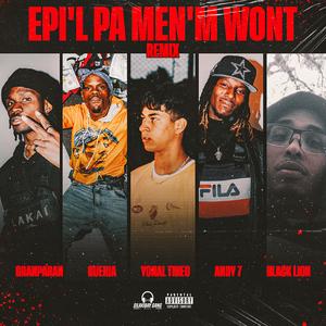 Epi'l pa menm wont (feat. Gueria, Yonal Tineo, Andy 7 & Black lion)