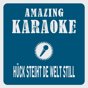Hück steiht de Welt still (Karaoke Version)