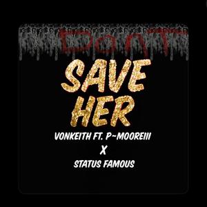 Dont Save Her 19 (feat. Vonkeith the artist & JStatus)