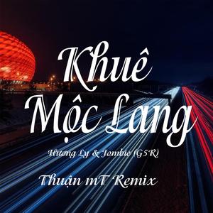 Khuê Mộc Lang (feat. Hương Ly & Jombie G5R) (Thuận MT Remix)