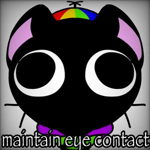 Maintain eye contact