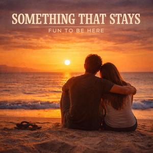 Something That Stays