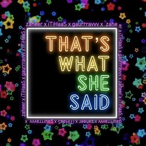That's What She Said (TWSS) (feat. Lil Pigeon)