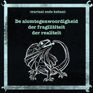 De alomtegenwoordigheid der fragiliteit der realiteit