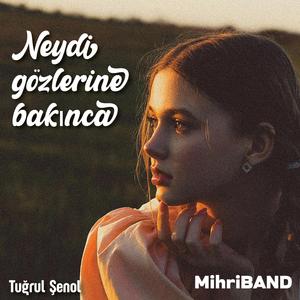 Neydi Gözlerine Bakınca