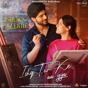Ishq Tur Ke Aa Gya (From "Ishqa'n De Lekhe")