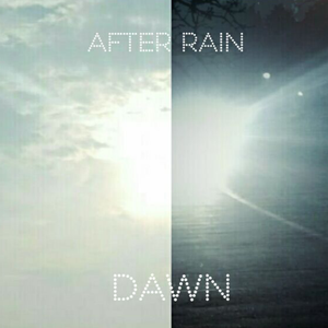 A F T E R R A I N —— D A W N