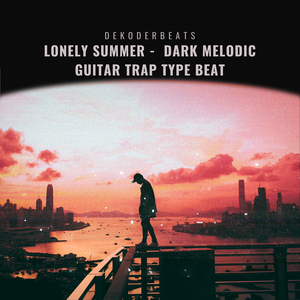 Lonely Summer - Dark Melodic Guitar Trap Type Beat