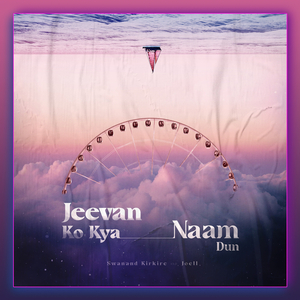 Jeevan Ko Kya Naam Dun