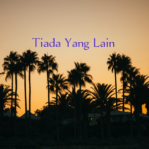 Tiada Yang Lain