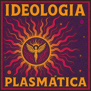 Ideologia Plasmática (Club Version)