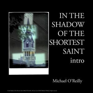 IN THE SHADOW OF THE SHORTEST SAINT intro