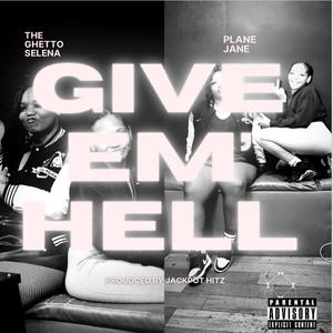 Give Em' Hell (feat. Plane Jane)