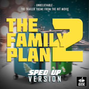 Unbelievable (From "The Family Plan 2 Trailer") (Sped-Up Version)