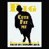 Ash B. - Big Cute Fat Mf