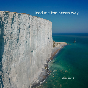 Lead Me The Ocean Way