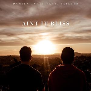 Ain't It Bliss (feat. Eliezer)