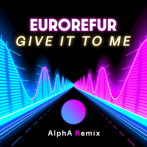 Give It To Me (AlphA Remix)