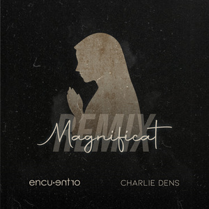 Magnificat (Charlie Dens Remix)