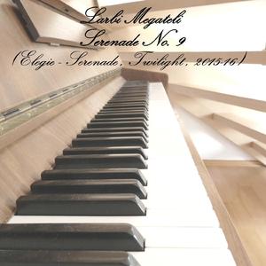 Serenade No. 9 (Elegie-Serenade, Twilight, 2015-16)
