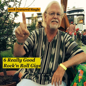 6 Really Good Rock'n Roll Gigs