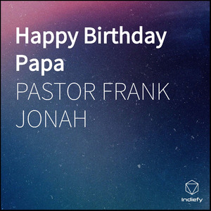 Happy Birthday Papa