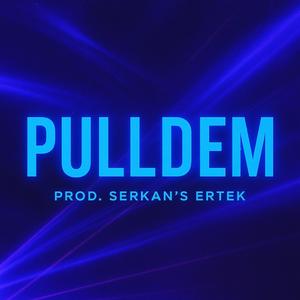 Pulldem (Prod. Serkan’s Ertek)