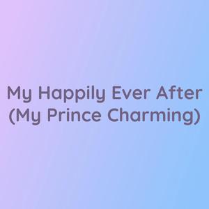 My Happily Ever After (My Prince Charming)