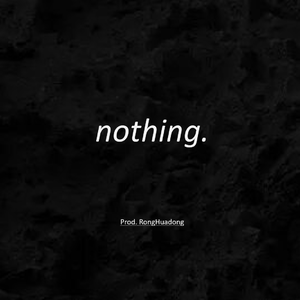 "nothing" (Prod. RongHuadong)