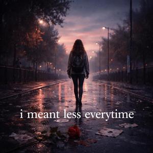 I ment less everytime