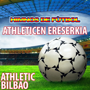 Athleticen Ereserkia (Himno Del Athletic Bilbao)