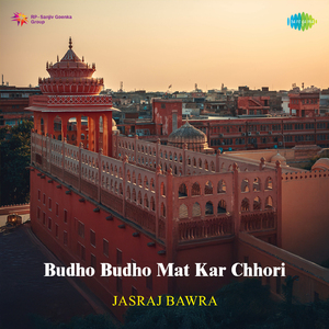 Budho Budho Mat Kar Chhori