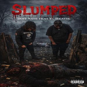 Slumped (feat. Yl Heavie)