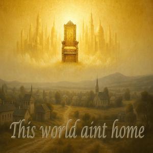 This World Aint Home